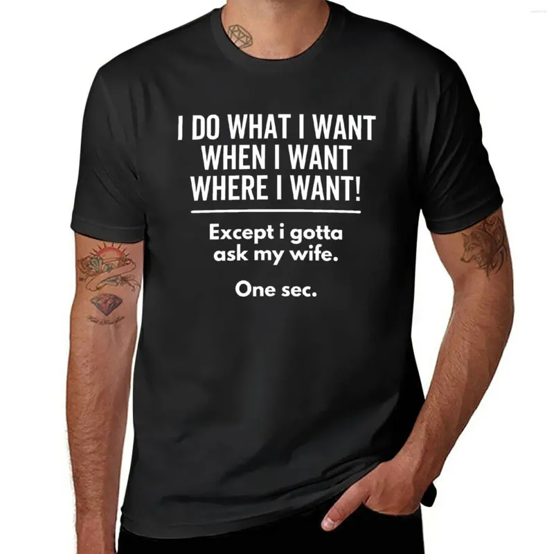 Men's Tank Tops Mens I Do What Want When Where Shirt For Husband T-Shirt Sweat T Shirts Pack