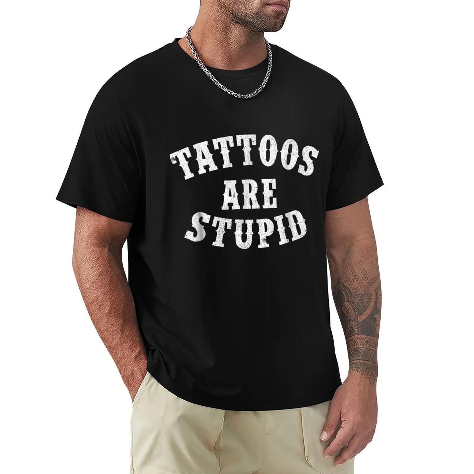 Men's Polos Tattoos Are Stupid Funny Sarcastic Tattoo Gift TShirt oversized t shirt tops shirts for men graphic 230630