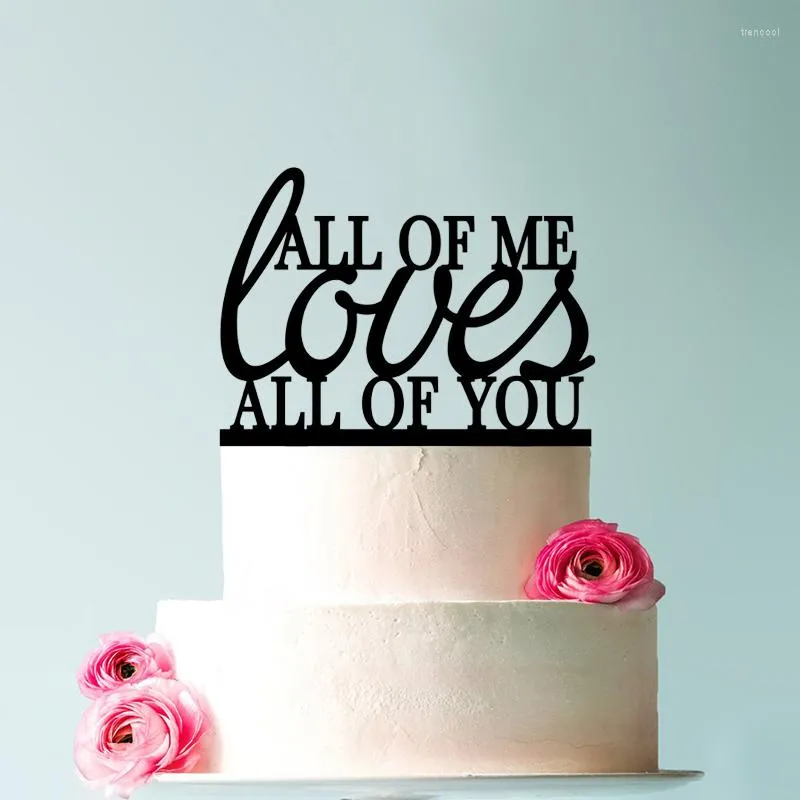 Forniture per feste All Of Me Loves You Wedding Cake Topper Decorazione romantica Colore a scelta Moderno Elegante