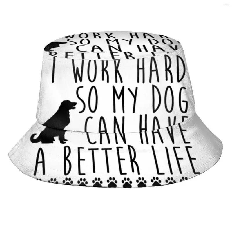 Berets I Work Hard So My Dog Can Have A Better Life Unisex Fisherman Hats Bucket Dogs Puppies Puppy Doggy Lover