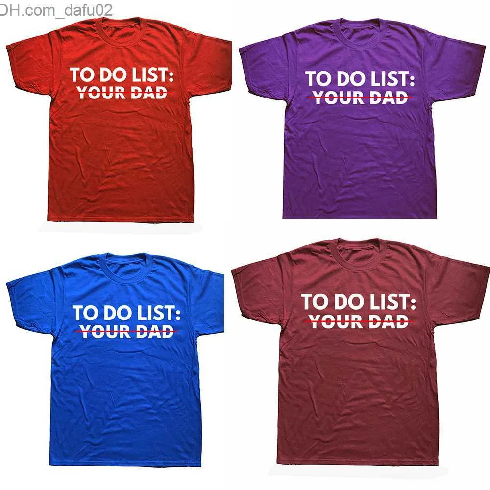 Men's T-Shirts Funny To Do List Your Dad Father Daddy T Shirts Summer Style Graphic Cotton Streetwear Short Sleeve Birthday Gifts T-shirt Men Z230714