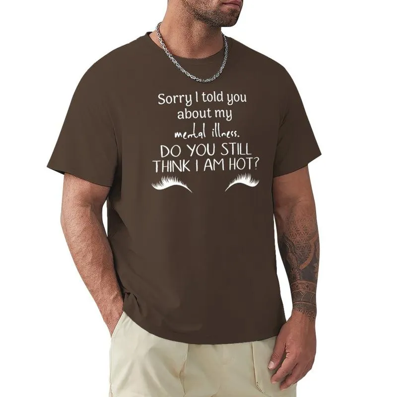 Nuove polo da uomo Scusa se ti ho parlato della mia malattia mentale, ci pensi ancora?T-shirt Kawaii Abbigliamento Magliette personalizzate Uomo Divertente 391