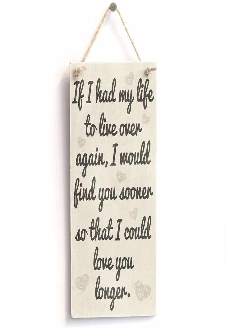 Meijiafei If I had my life to live over again I would find you sooner so that I could love you longer Sign Plaque 10"x5"3149405