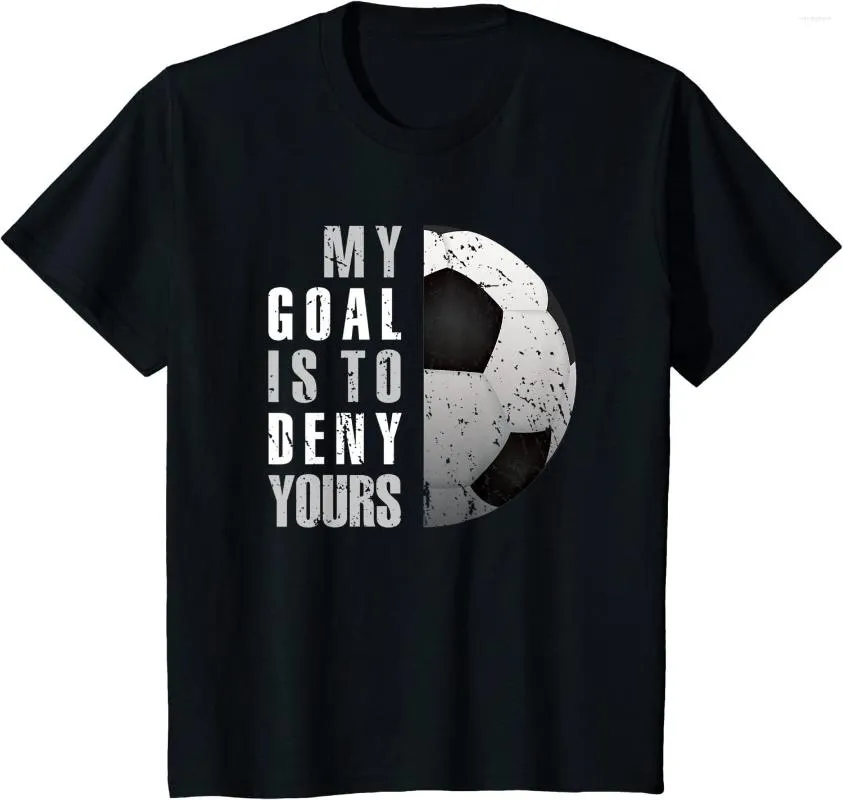 Camisetas masculinas meu objetivo é negar sua camiseta de camiseta angustiada do seu goleiro de futebol