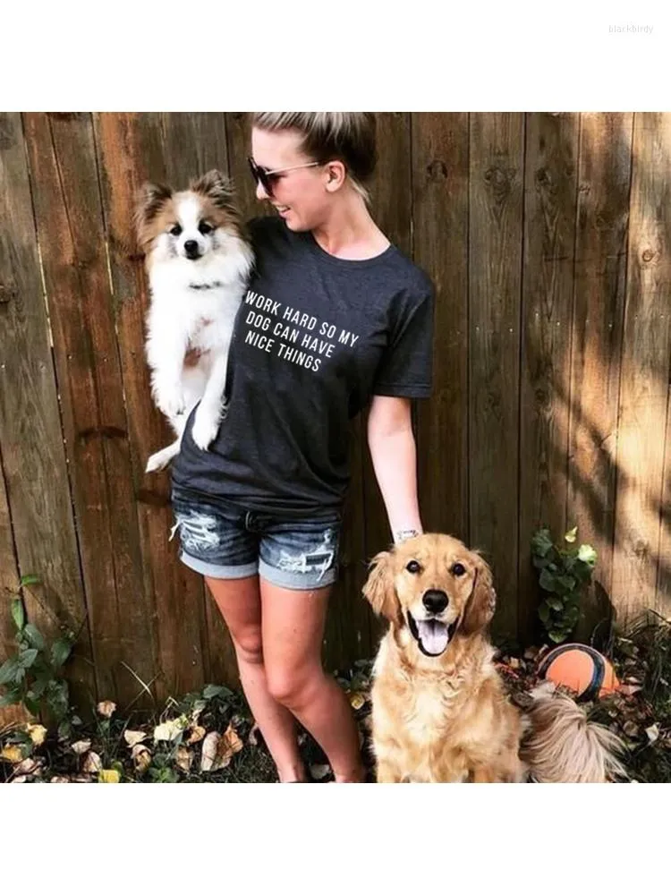 Damen-T-Shirts, Sommer-Rundhals-Shirt, ich arbeite hart, damit mein Hund schöne Dinge haben kann, Hundeliebhaber, Mutter, Geschenk, Kleidung, lustige T-Shirts, Tumblr-Oberteile