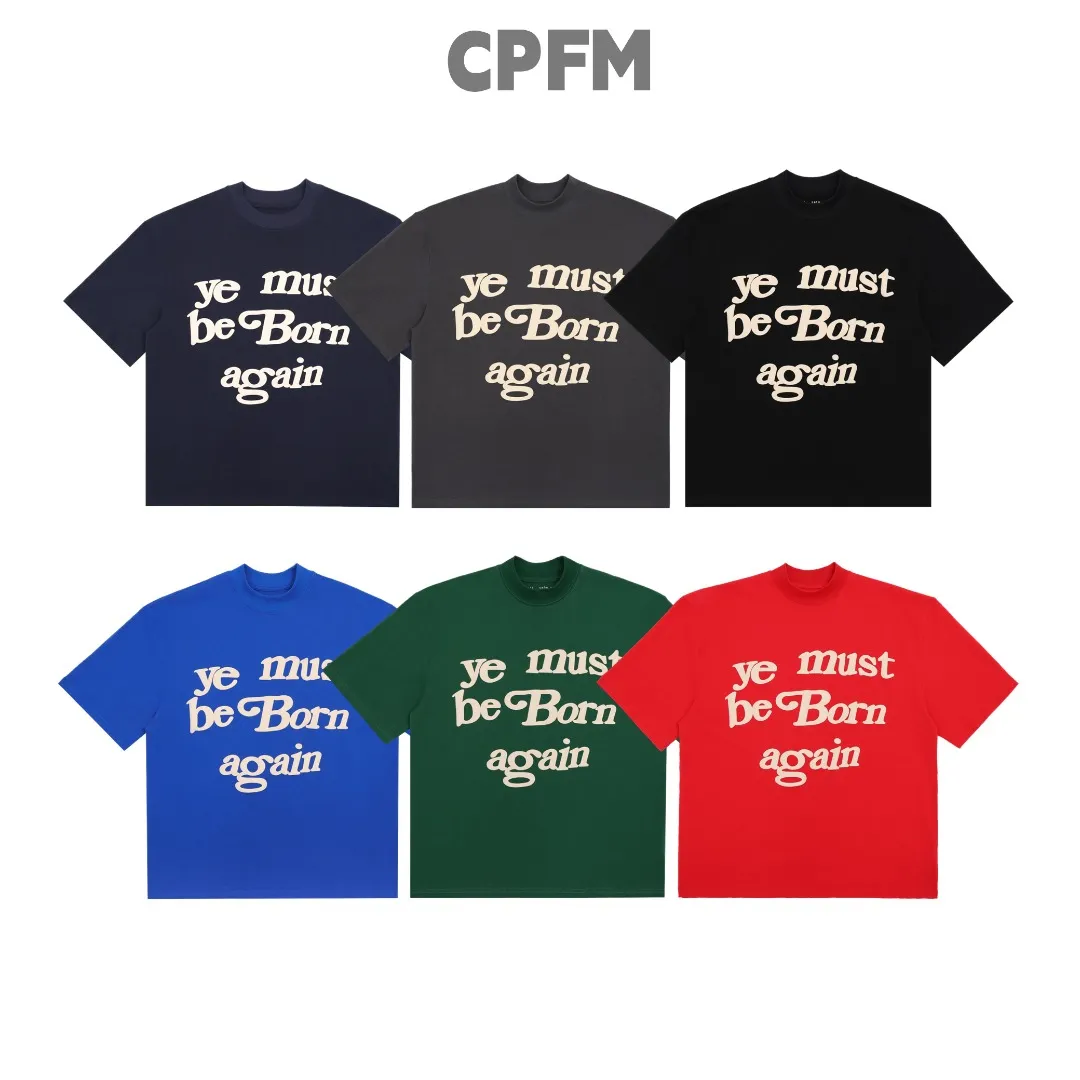 23SS トップ職人技メンズ Tシャツデザイナー CPFM 汝らは生まれ変わらなければならないレタリング発泡印刷シャツハイストリートトレンド tシャツメンズ tシャツ