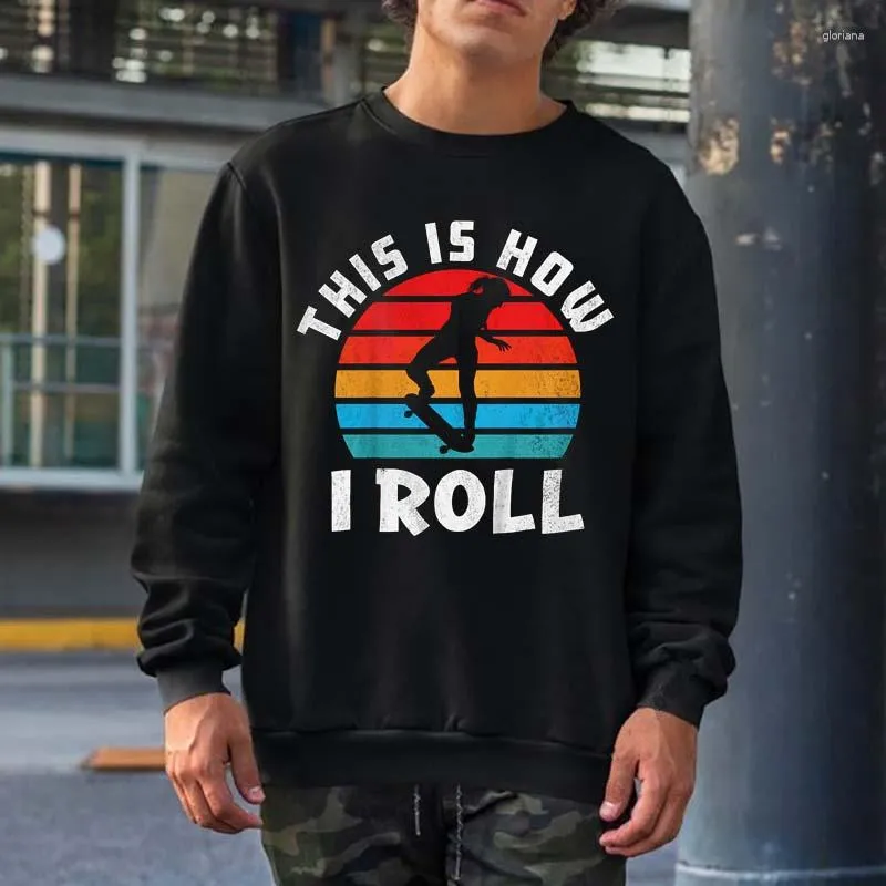 Herrtröjor skateboardflicka skateboarder gåvor åkare detta är hur jag rullar tröjor män kvinnor streetwear crewneck hooded bomull