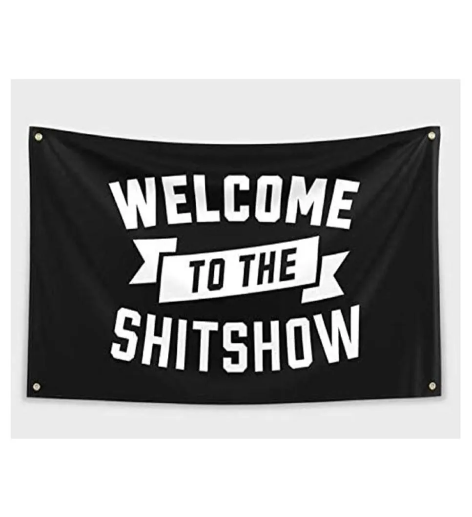 Bienvenido a The Shitshow Flags 3x5ft 150x90cm 100D Poliéster Club exterior o interior Impresión digital Banner y banderas Whole1737397