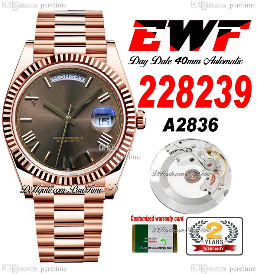 EWF Day Date 228235 A2836 Montre automatique pour homme 40 Lunette cannelée en or rose Cadran romain marron Bracelet présidentiel Même carte série Super Edition Puretime D4