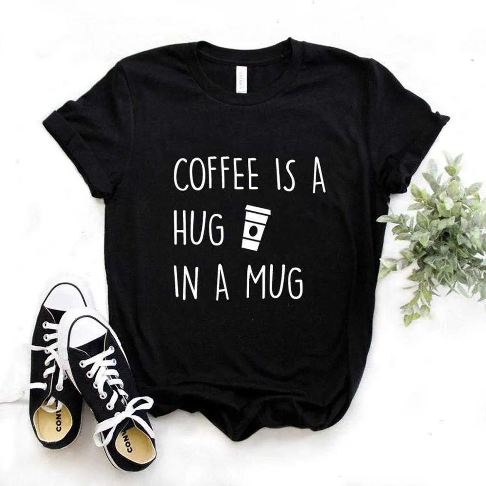 Coffee Is Tops A Hug Mug Print Women Casual Funny T Shirt Lady Yong Girl Top Tee 6