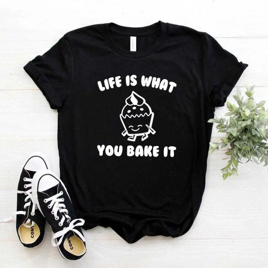 Life Is What T Shirts You Bake It Women Casual Funny Shirt For Lady Yong Girl Top Tee