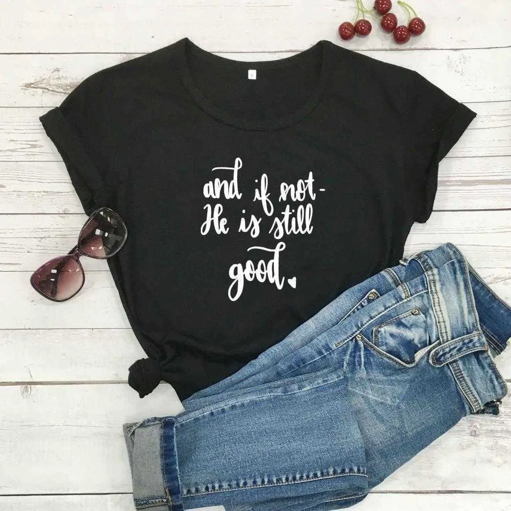 And If Not He Womens T Shirt Is Still Good Classic Fashion Pure Christian Bible