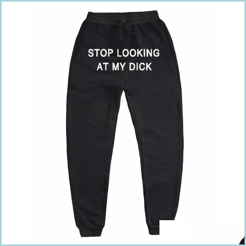 Men'S Pants Mens Sweat Men Women Letter Stop Looking At My Dick Sweat Joggers Drop Hip Hop Black High Waist Gift Delivery 2022 Appar Dh3Kp