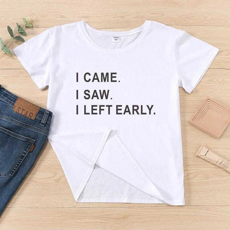 T-shirt I Came Saw Left Early T-shirt divertenti con stampa di lettere T-shirt da donna T-shirt Hipster