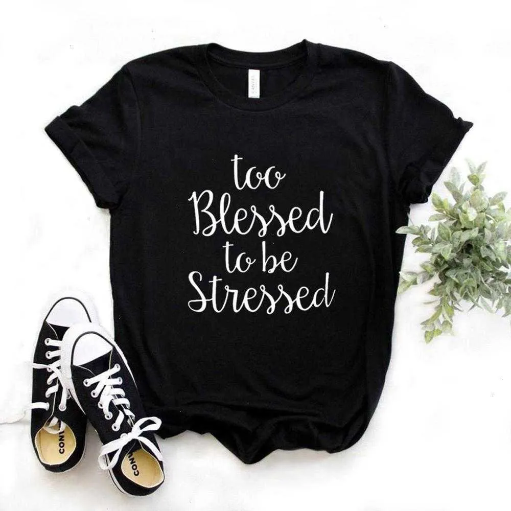 För välsignad för att bli stressade t skjortor trycker kvinnor hipster t-shirt lady yong flicka 6