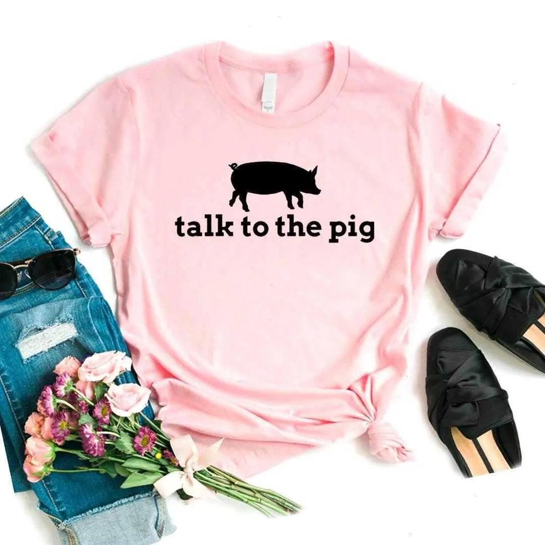 Talk To The Pig Womens T Shirt Print Women Funny For Yong Lady Girl Top Tee 6 Colors