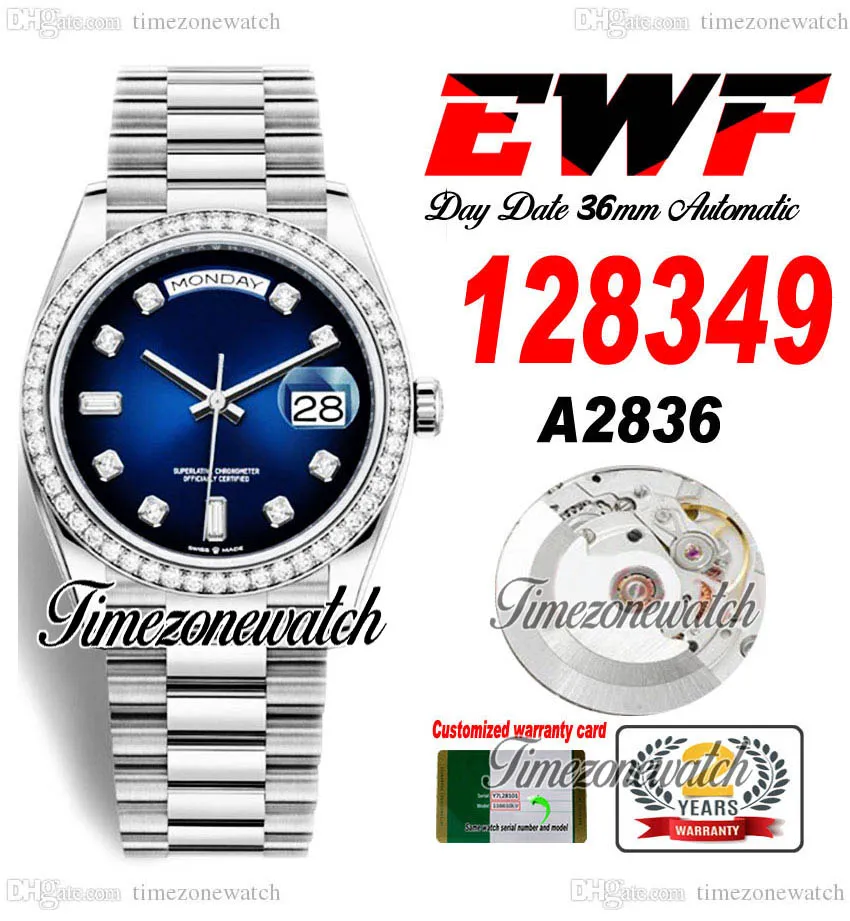 EWF DayDate 36mm 128349 A2836 자동 남성 시계 다이아몬드 베젤 D 블루 다이아몬드 다이얼 Oystersteel 브레이슬릿 동일한 직렬 카드 슈퍼 에디션 TimezoneWatch A1