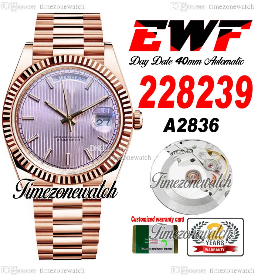 EWF DAYDATE 40 228235 A2836 Automatisk herrklocka Rose Gold Fluted Bezel Pink Textured Stick Dial President Armband Samma seriekort Super TimezoneWatch G7