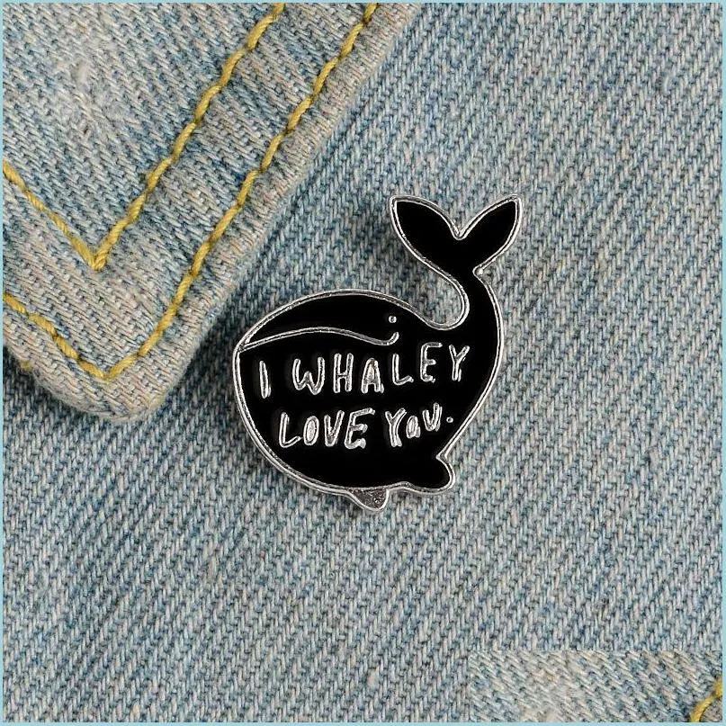 Pins Brooches Cartoon Whale Enamel Quote I Whaley Love You Badges Brooches For Girl Clothes Hat Bag Lapel Pins Maternal Jewelry Wom Dhuav