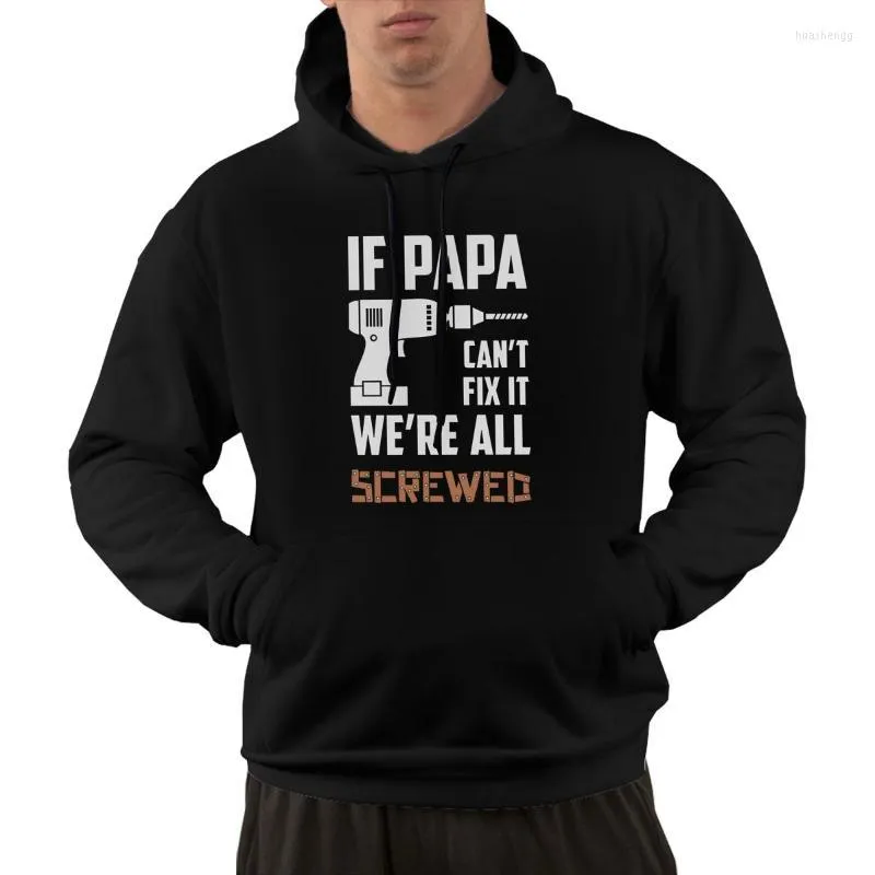 Heren Hoodies heren sweatshirts Als papa het niet kan repareren, zijn we allemaal genaaid hoodie aangepaste pullover sweatshirt klassiek