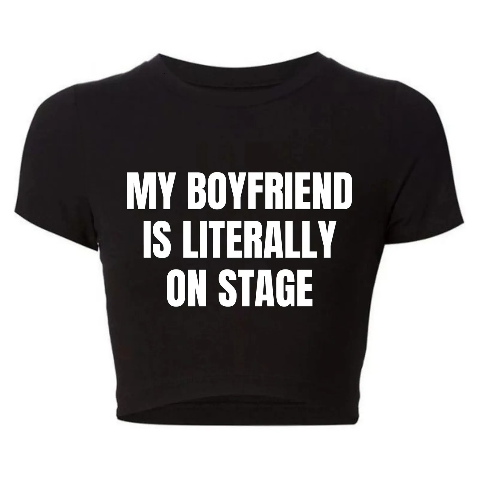 My Boyfriend Is Literally On Stage Trendy Baby Tee O Neck Women Crop Top Sexy Club Wear Outfits Y2k Goth Clothes T Shirt Female 250228 My Boyfriend Is Literally On Stage Trendy Baby Tee O Neck Women Crop Top Sexy Club Wear Outfits Y2k Goth Clothes T Shirt Female 250228