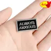 I have no idea always anxious pin Brooches Badges Hard enamel pins Backpack Bag Hat Leather Jackets Fashion Accessory Super Whit