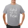 Herenpolo's Ha Made You Read Funny Leraar Bibliothecaris Geschenken T-shirt Vintage Kleding Sweatshirts Designer T-shirt Mannen