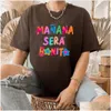 Dames T-shirt Dames T-shirt Nu trending Karol G Manana Sera Bonito T Morgen zal leuk zijn Geweldig verjaardagscadeau voor meisjes Uni 230414 Dhlcr