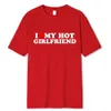 Men's T-Shirts Vintage Funny I Love My Hot Girlfriend Boyfriend T-Shirt Couple Graphic T Shirt Men Boyfriends Cotton Casual Sport Streetwear