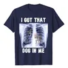 Homens camisetas Eu tenho aquele cachorro em mim Xray Meme T-shirt Engraçado Amante de Cachorro Gráfico Tee Tops Família Roupas Combinando Amigos Presente Roupa de Manga Curta