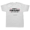 Herr t-shirts Jag är inte en gynekolog men jag ser roliga doktor t skjortor grafiska streetwear kortärmad äktenskap t-shirt