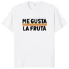 Me Gusta La Fruta Tshirt私は果物が好きです面白いスペインのミームTシャツ男性女性100コットンEUサイズカジュアルユニセックスTシャ