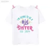 T-shirty Im będzie starszą siostrą EST 2024 Drukuj T-shirt Baby Ogłoszenie T Shirt Girl