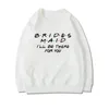 Dames Hoodies Ik ben de bruid Bruidsmeisje Ik zal er voor je zijn Dames Vrijgezellenfeest Sweatshirt Bruidsteam Sweatshirts Crew Hoodie