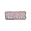 11 Colorors Zachowaj psa Pies Enamel Pins Custom Life Cel Pet All the Dogs Broothes Lapel Baidges Zabawny prezent biżuterii dla przyjaciół