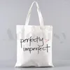 Sacos de compras perfeitamente imperfeito saco de lona casual grande mão senhoras empoderamento inspirador bolsa capacidade de impressão