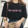 Camiseta feminina como você gosta de roupas kpop na moda tshirt senhoras kawaii harajuku lovesick meninas imprimir manga curta vintage y2k gota de otka3