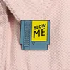 Blow Me – broche en émail avec paroles de chanson rétro des années 80, badge à revers, Radio de jeu, broche sarcastique drôle, accessoires de bijoux, cadeau pour amis