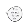 Its Ok Not To Be Ok Brooch Enamel Pins Cartoon Dialog I Take Things Literally Brooch Lapel Bag Badge Jewelry Gift For Friends