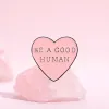 BE A GOOD HUMAN Brooch Enamel Pins Fashion Cute Pink Heart Brooches Decor Backpack Clothes Lapel Badges Jewelry Gift for Friends