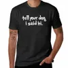 Berätta för din hund att jag sa hej | Rolig skjorta av hundägaren | Hundälskare | Skjorta klistermärke strumpor. T-shirt-ämnen Mens Graphic T-shirts Pack T3ks#