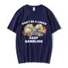 D't Be A Loser Keep Gambling Meme T-shirt Fi Hip Hop T-shirt Casual Cott manches courtes T-shirts surdimensionnés unisexe j4JQ #