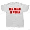 Ik ben bang voor vrouwen T shirt mannen Fi T-shirt Cott tshirt grappige brief tops tee vrouwen tshirt jongen tees geschenken camiseta zomer n04w #