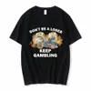 D't Be A Loser Keep Gambling Meme T-shirt Fi Hip Hop T-shirt Casual Cott manches courtes T-shirts surdimensionnés unisexe j4JQ #