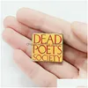 Broches Broches Société des poètes morts Broche en émail Death Poetry Club Broche Badge en métal Vêtements Cartable Accessoires Drop Delivery Bijoux Dhafe