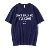 D't Bully Me I'll Come T-shirt Lettre drôle Imprimer T-shirts Hommes Femmes Cott Soft T-shirts Été Casual T-shirt surdimensionné P4az #