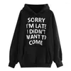 Women's Hoodies SORRY I'M LATE Letter Sweatshirt Women Autumn Winter Clothing Fashion Pullovers Tops Female Chic Loose Hooded