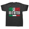 Herren-T-Shirts Italiener machen es besser lustig italien italia t Shirts Sommer stolze italienische Familie Strtwear Short Slve Geburtstag Geschenke T-Shirt H240506