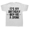 Heren t-shirts grappig verjaardagscadeau, het is mijn buy me a drink drink t-shirt mannen kleding strmar grafisch t shirts harajuku top ts h240506