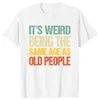 Тот и тот же возраст, что и обычные люди с саркастическими футболками и интересными бабушками-бабушкой, напечатанными на вершине Saygraphic Tee J240506